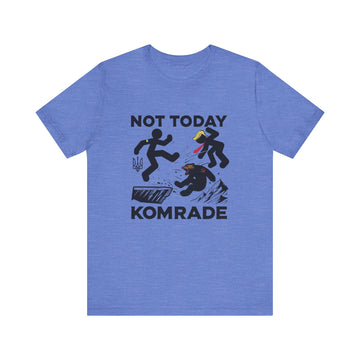 Not Today Komrade