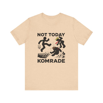 Not Today Komrade