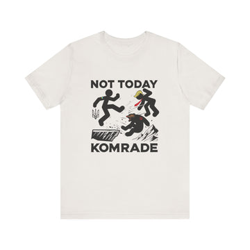 Not Today Komrade