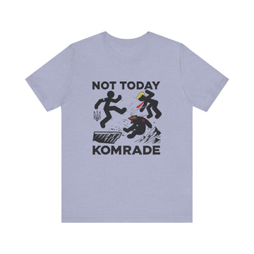 Not Today Komrade