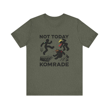 Not Today Komrade